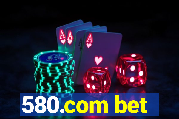 580.com bet